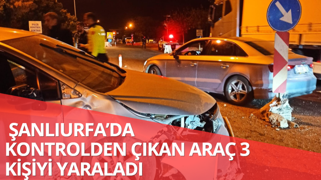 Şanlıurfa’da Kontrolden Çıkan Araç 3 Kişiyi Yaraladı
