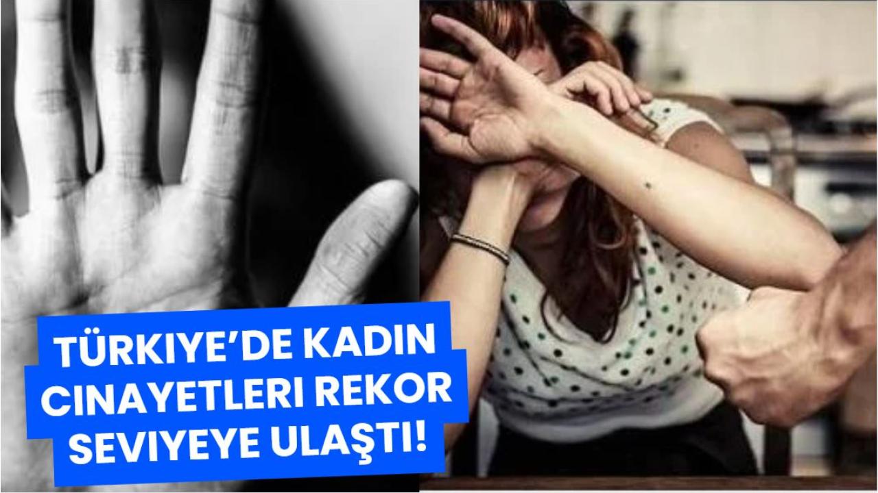 Türkiye’de Kadın Cinayetleri Rekor Seviyeye Ulaştı!