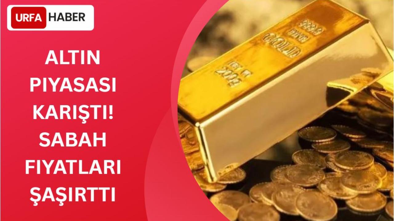 Altın Piyasası Karıştı! Sabah Fiyatları Şaşırttı