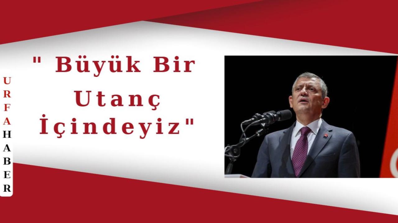 " Büyük Bir Utanç İçindeyiz"