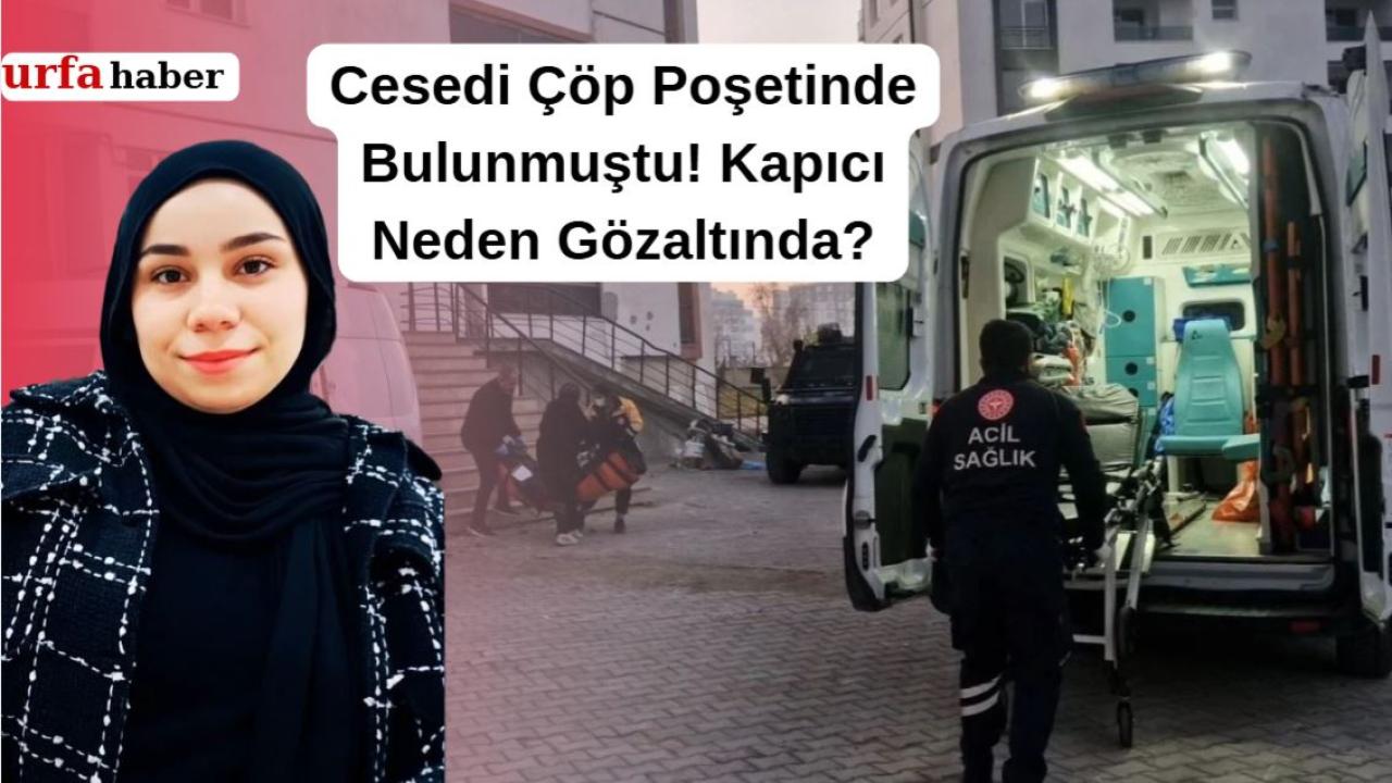 Cesedi Çöp Poşetinde Bulunmuştu! Kapıcı Neden Gözaltında?