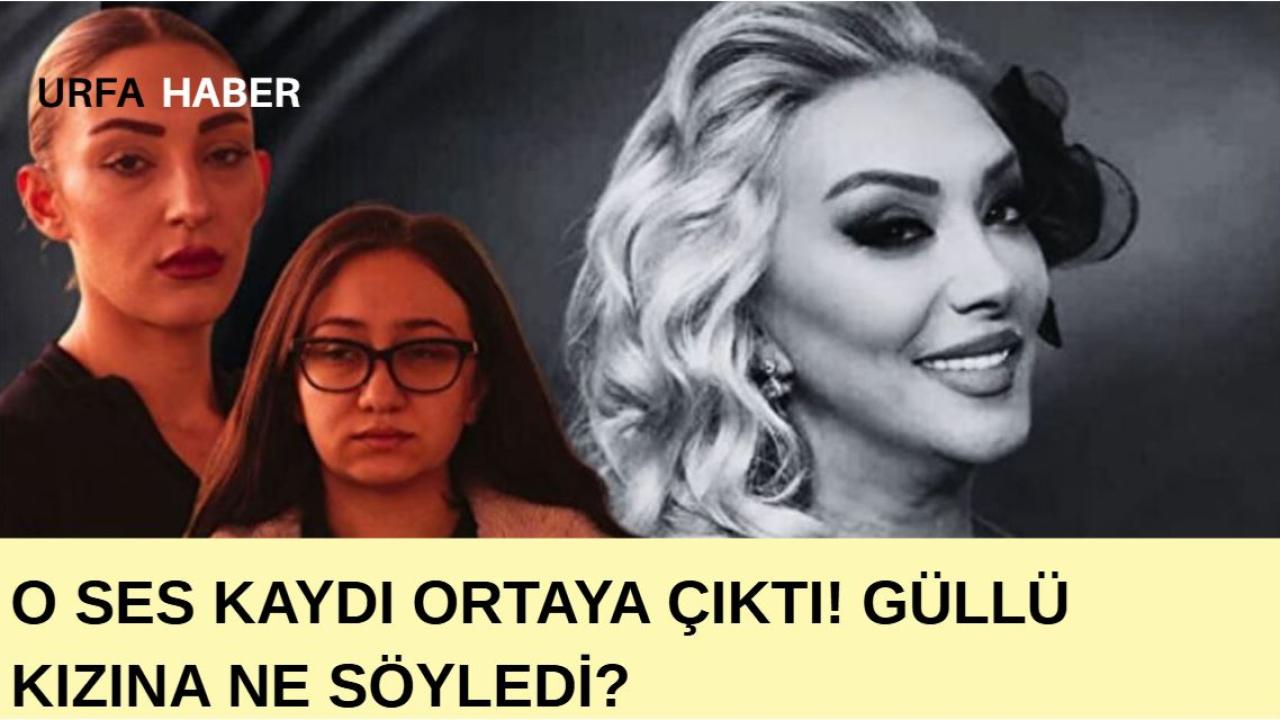 O Ses Kaydı Ortaya Çıktı! Güllü Kızına Ne Söyledi?