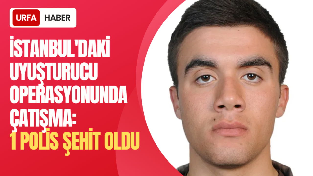 İstanbul'daki Uyuşturucu Operasyonunda Çatışma: 1 Şehit