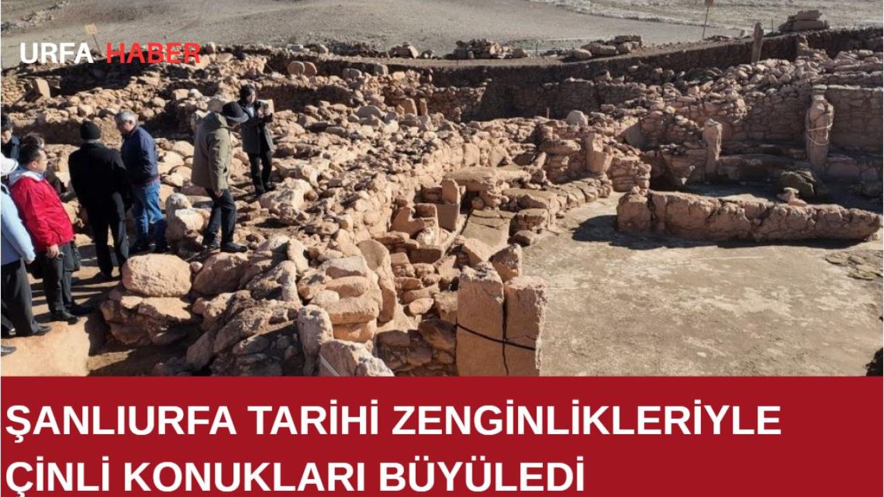 Şanlıurfa Tarihi Zenginlikleriyle Çinli Konukları Büyüledi