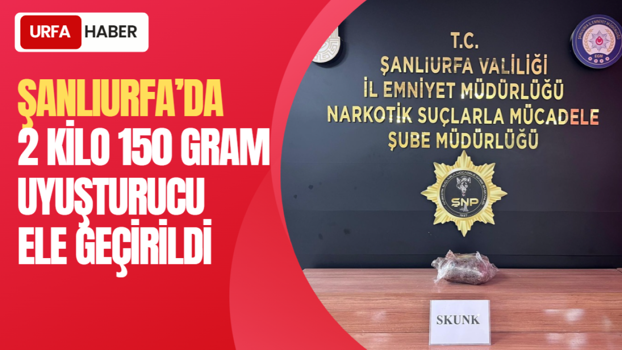 Şanlıurfa’da 2 Kilo 150 Gram Uyuşturucu Ele Geçirildi