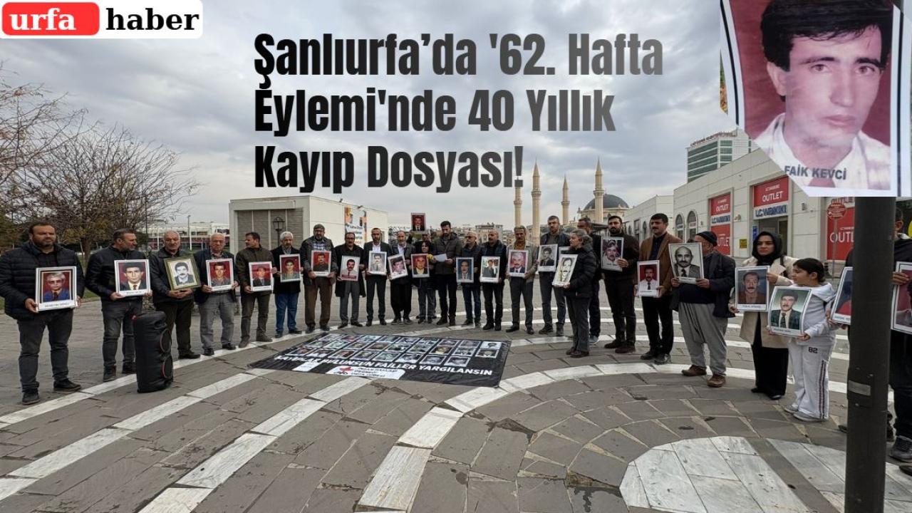 Şanlıurfa’da '62. Hafta Eylemi'nde 40 Yıllık Kayıp Dosyası!