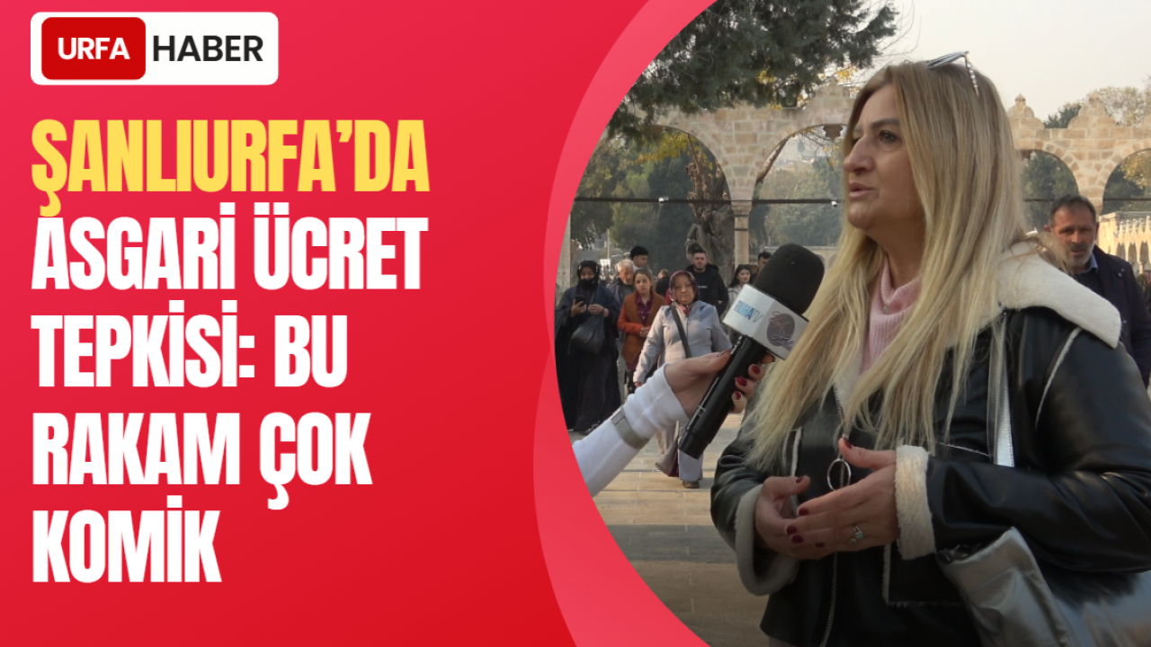 Şanlıurfa’da Asgari Ücret Tepkisi: Bu Rakam Çok Komik