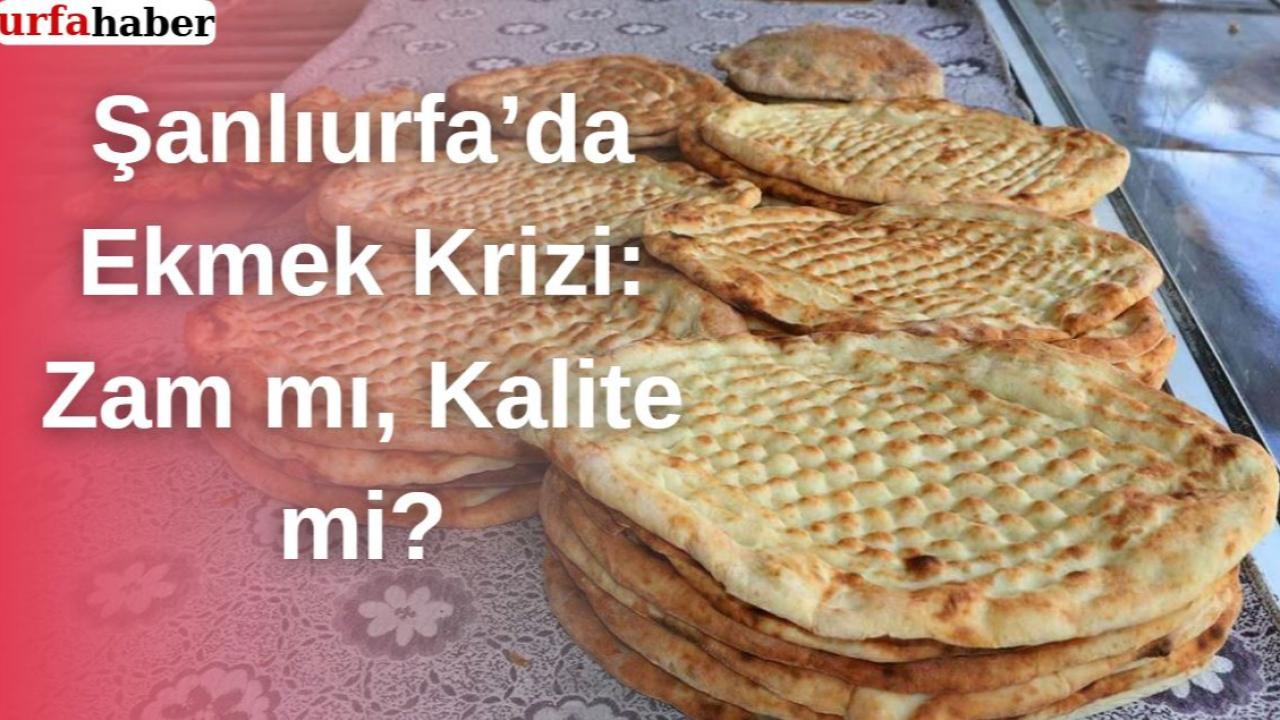 Şanlıurfa’da Ekmek Krizi: Zam mı, Kalite mi?