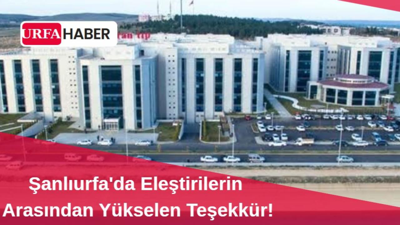 Şanlıurfa'da Eleştirilerin Arasından Yükselen Teşekkür!