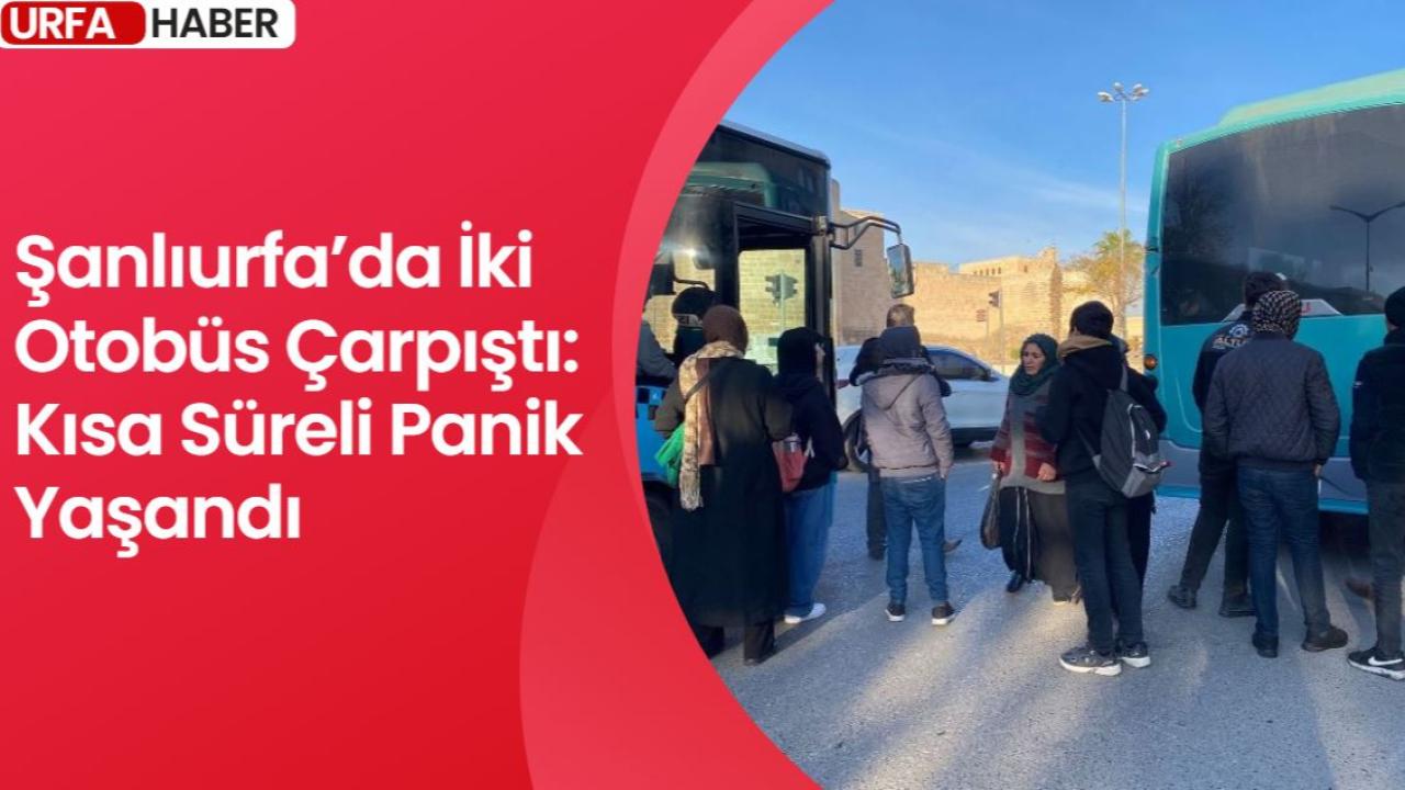 Şanlıurfa’da İki Otobüs Çarpıştı: Kısa Süreli Panik Yaşandı