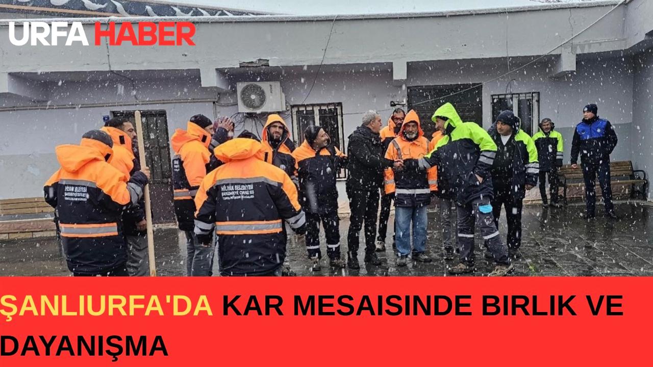 Şanlıurfa'da Kar Mesaisinde Birlik ve Dayanışma
