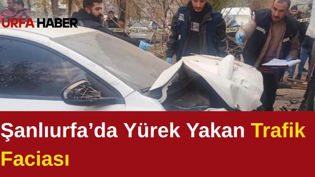 Şanlıurfa’da Yürek Yakan Trafik Faciası