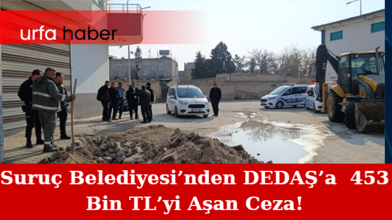 Suruç Belediyesi’nden DEDAŞ’ a 453 Bin TL’yi Aşan Ceza!