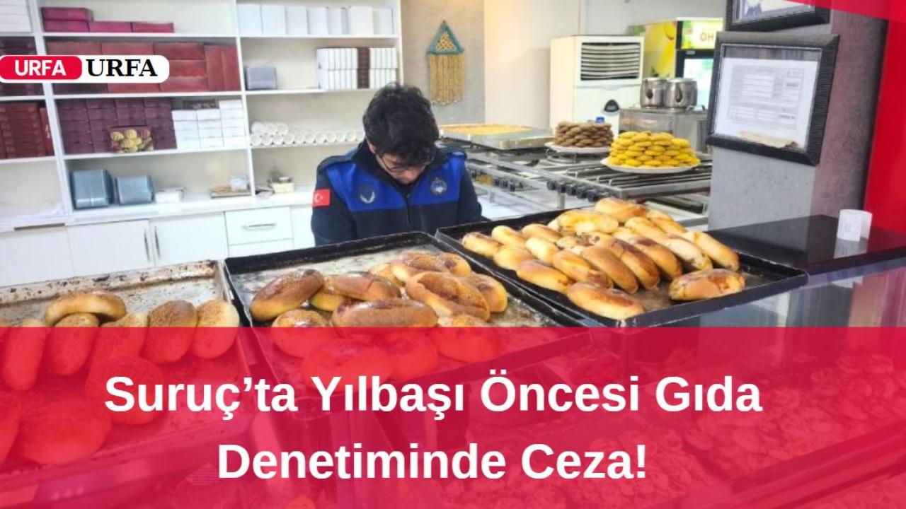 Suruç’ta Yılbaşı Öncesi Gıda Denetiminde Ceza!