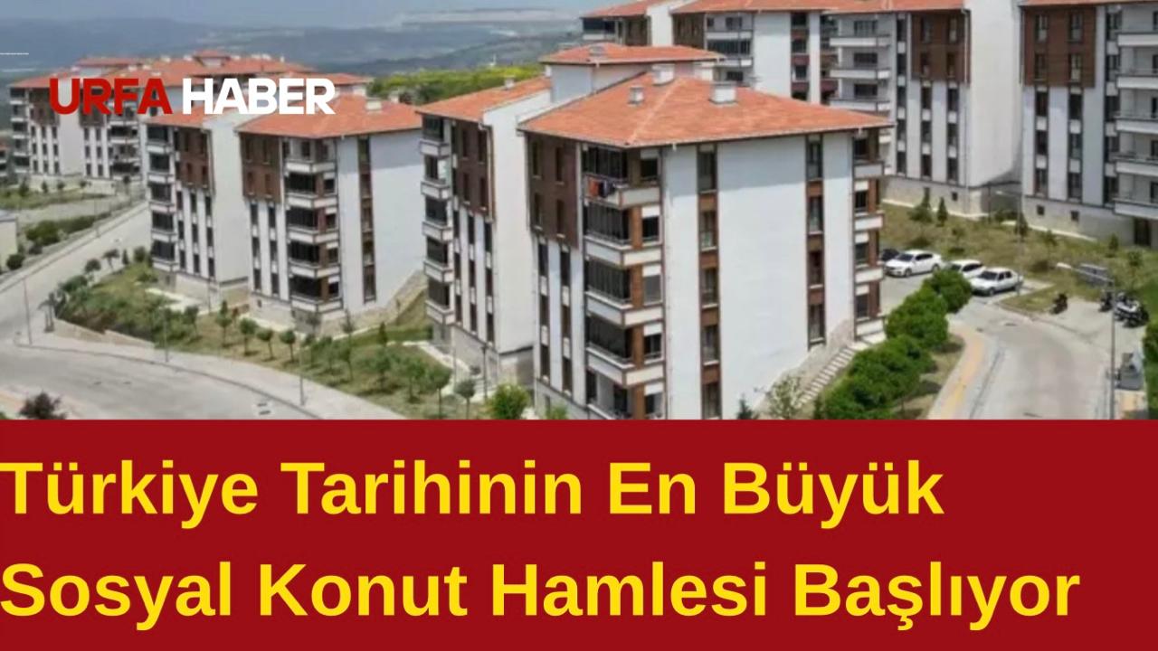 Türkiye Tarihinin En Büyük Sosyal Konut Hamlesi Başlıyor