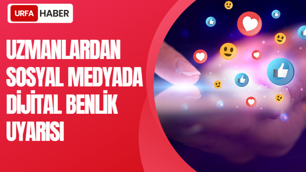 Uzmanlardan Sosyal Medyada Dijital Benlik Uyarısı
