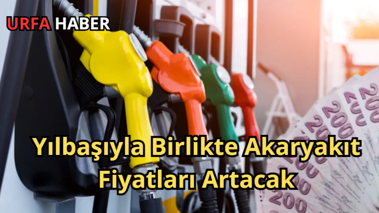 Yılbaşıyla Birlikte Akaryakıt Fiyatları Artacak