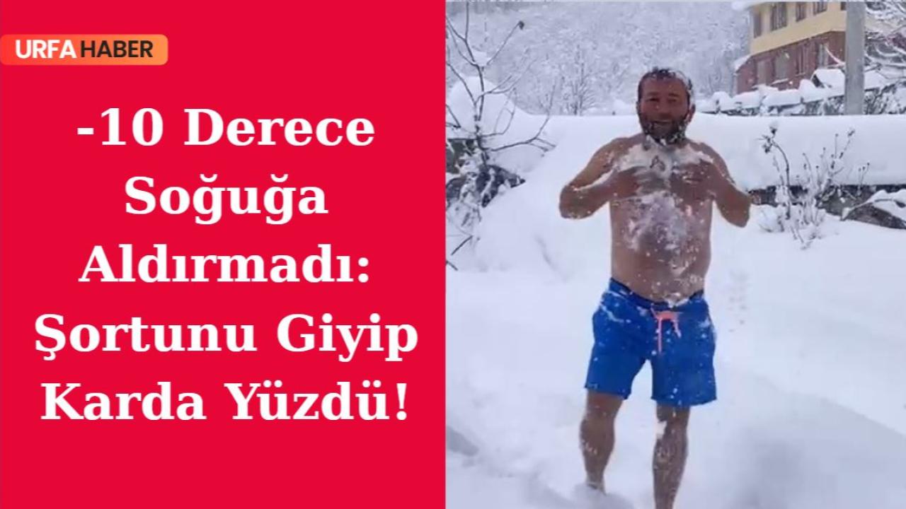 -10 Derece Soğuğa Aldırmadı: Şortunu Giyip Karda Yüzdü!