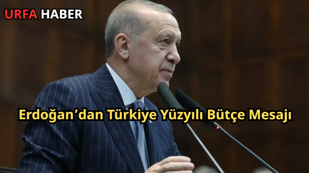 Erdoğan’dan Türkiye Yüzyılı Bütçe Mesajı