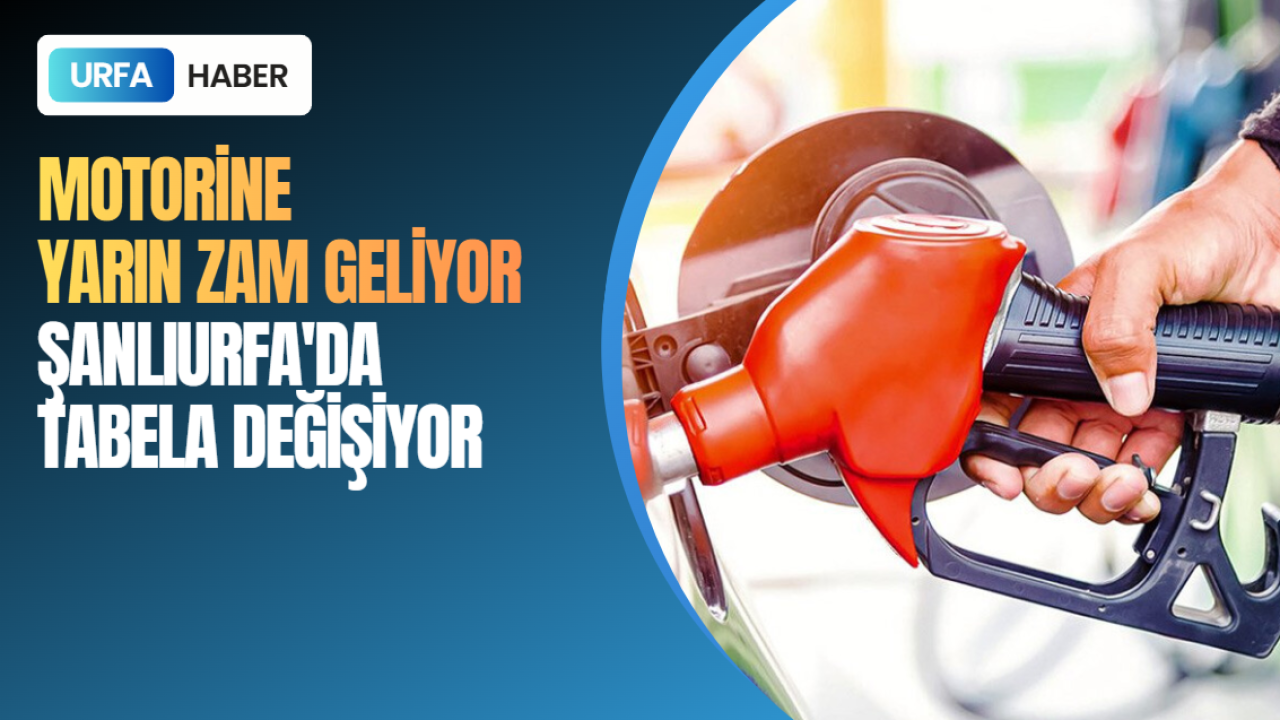 Motorine Yarın Zam Geliyor: Şanlıurfa'da Tabela değişiyor