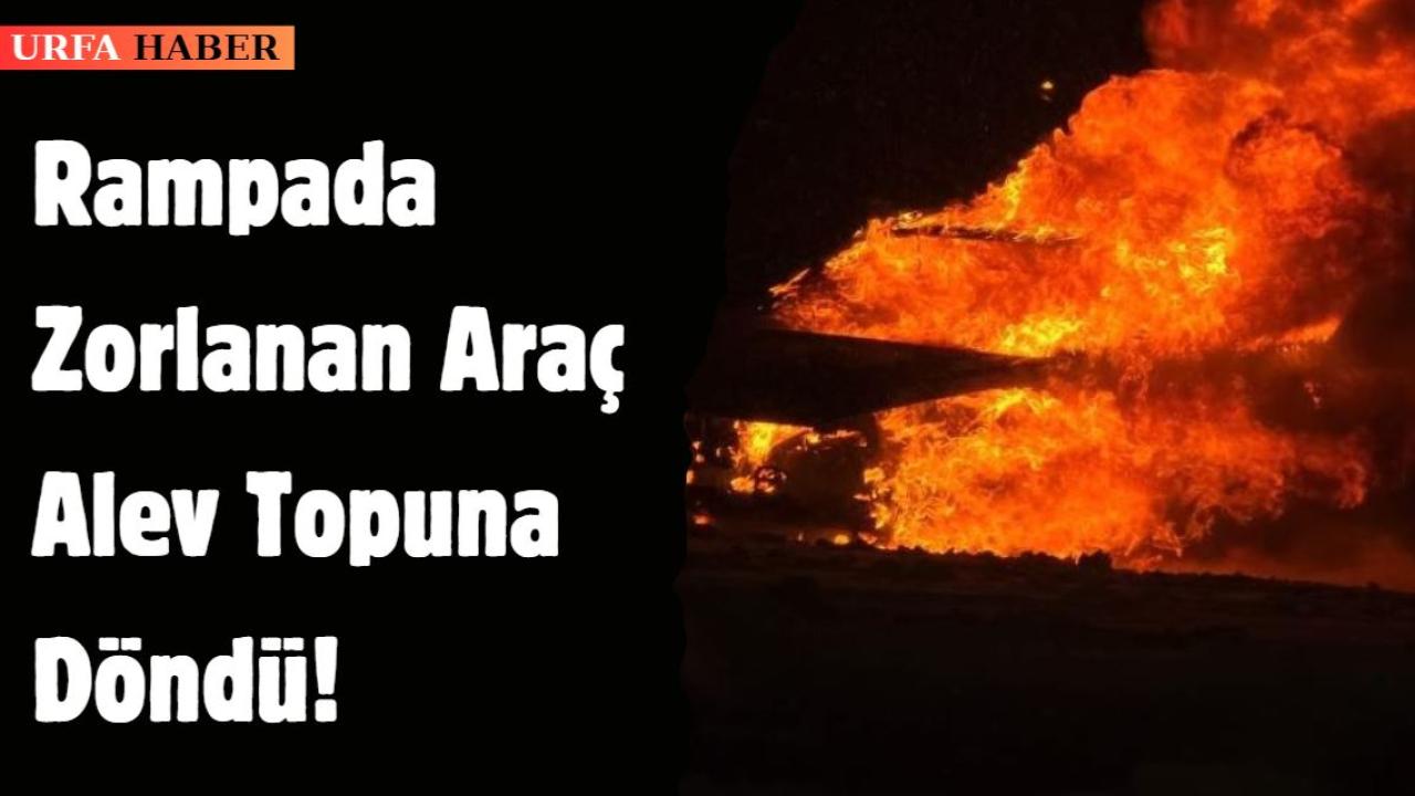 Rampada Zorlanan Araç Alev Topuna Döndü!