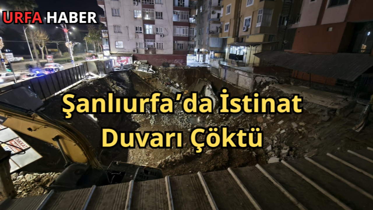 Şanlıurfa’da İstinat Duvarı Çöktü