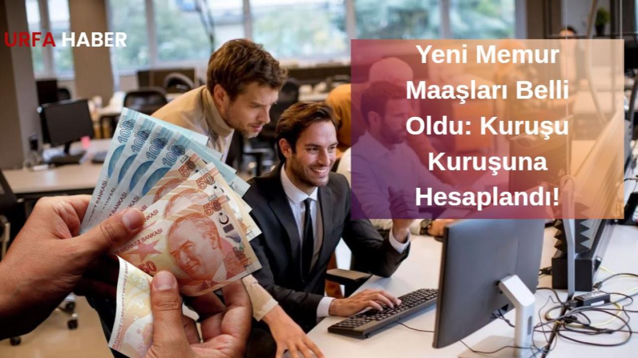 Yeni Memur Maaşları Belli Oldu: Kuruşu Kuruşuna Hesaplandı!