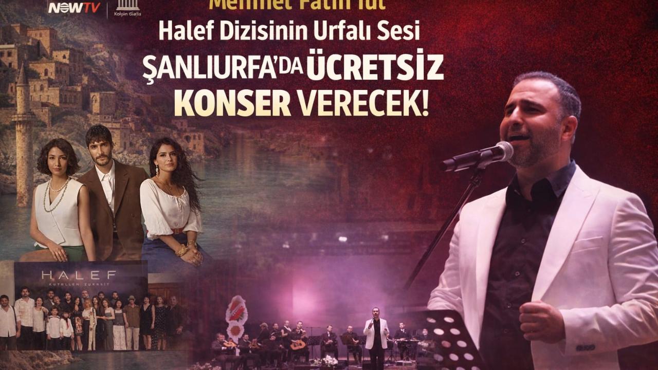 Halef Dizisinin Urfalı sesi ücretsiz konser verecek!