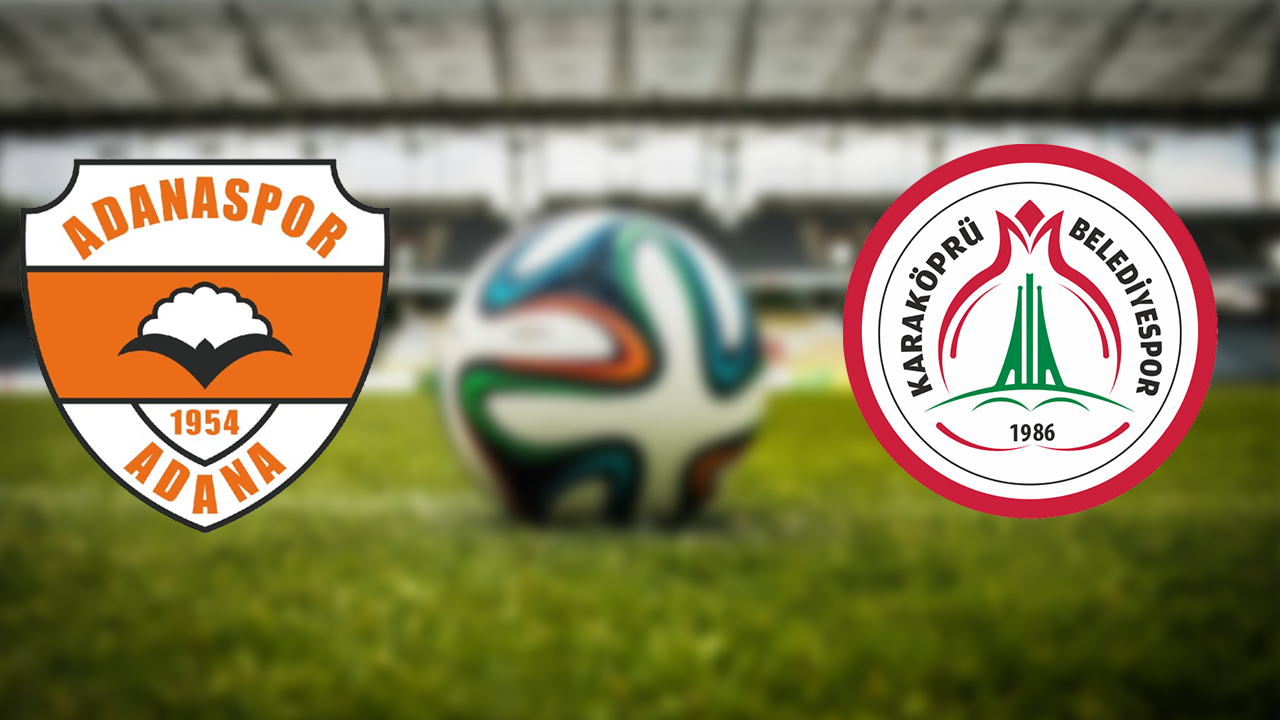 Adanaspor-Karaköprü Belediyespor maçı saat kaçta?