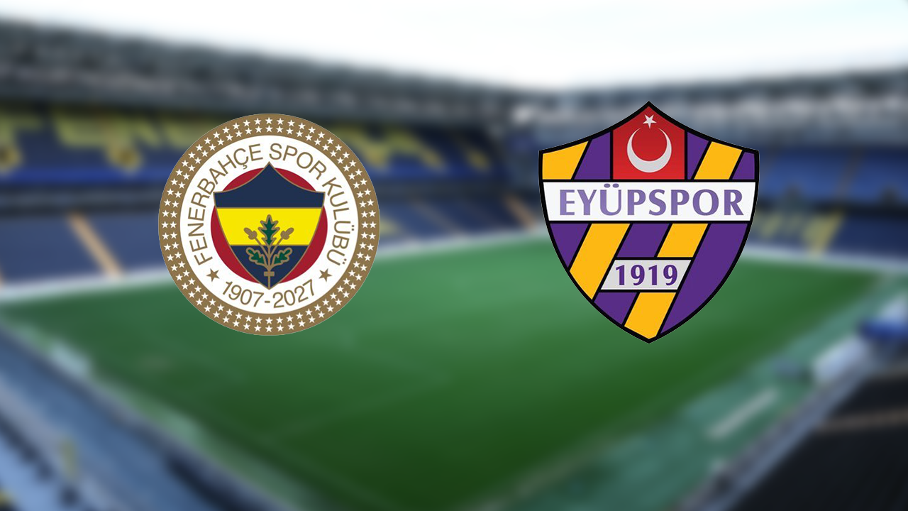 Fenerbahçe-Eyüpspor maçı, saat kaçta, hangi kanalda?