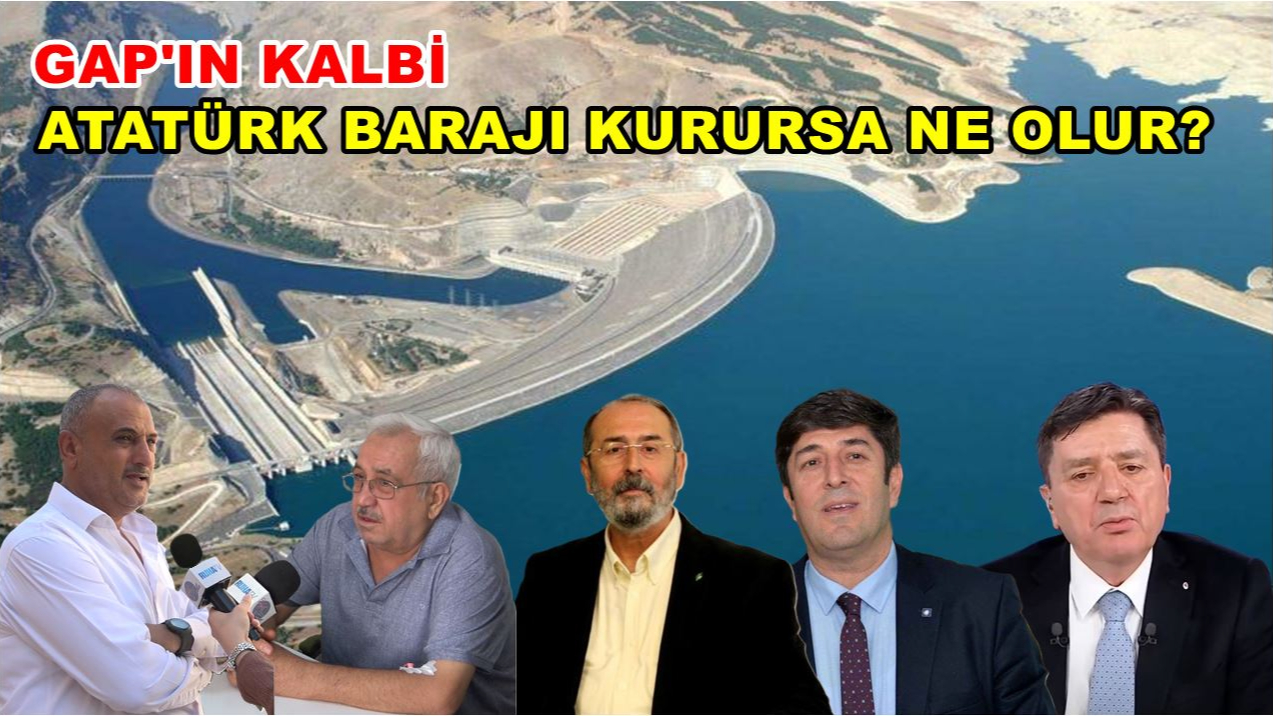 GAP'ın Kalbi Atatürk Barajı Kurursa Ne Olur?