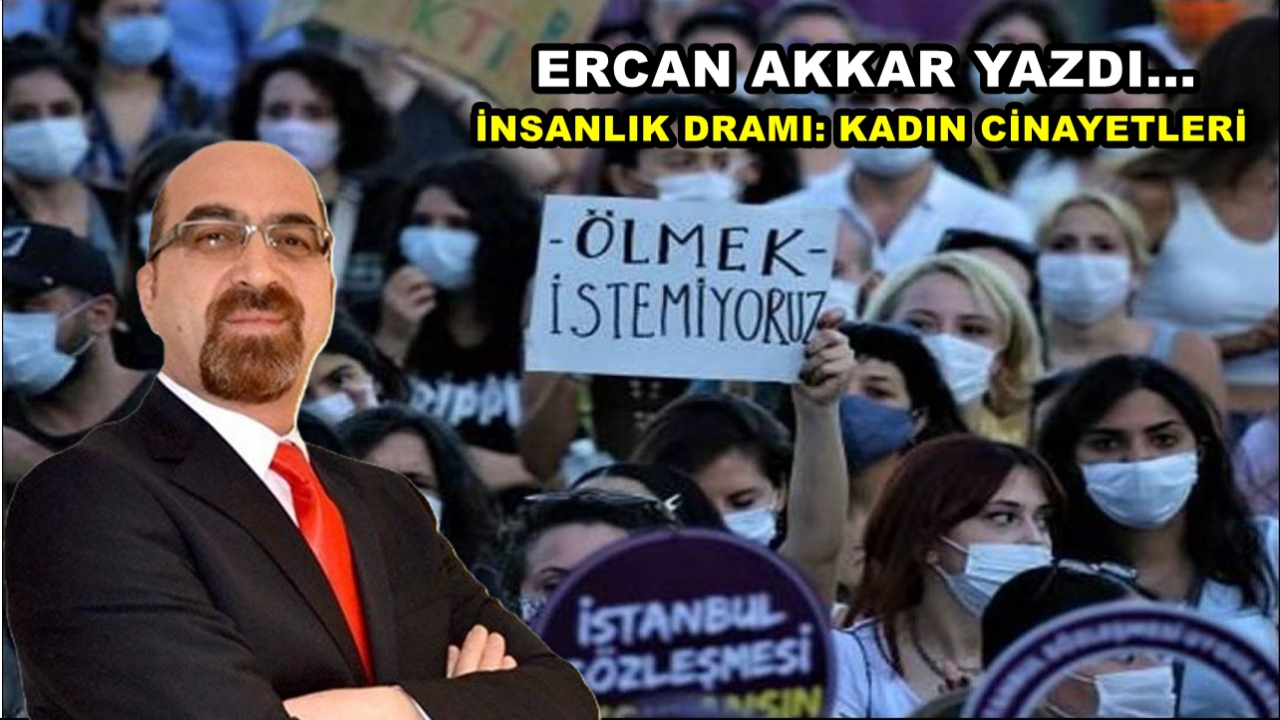 İNSANLIK DRAMI: KADIN CİNAYETLERİ…