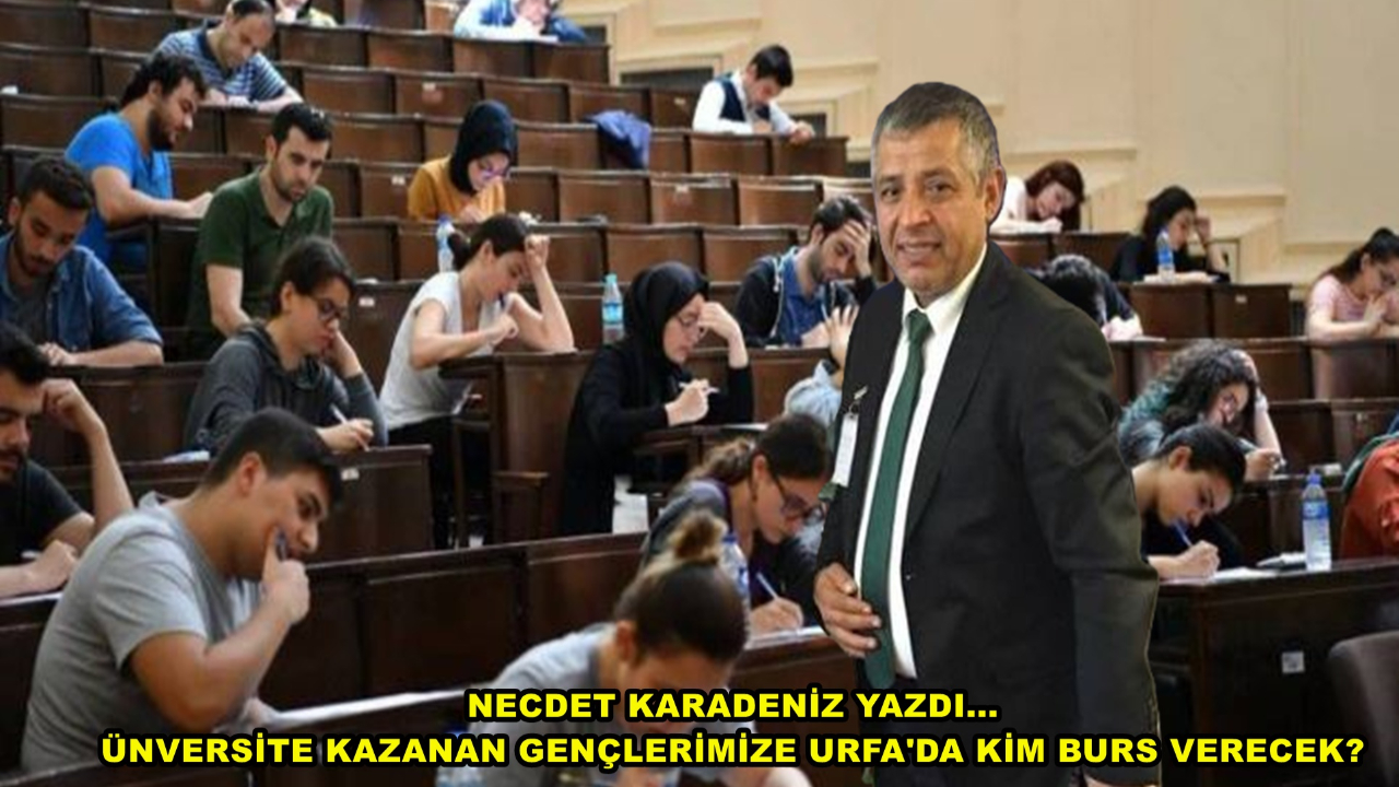 Üniversite Kazanan Gençlerimize Urfa’da Kim Burs Verecek?