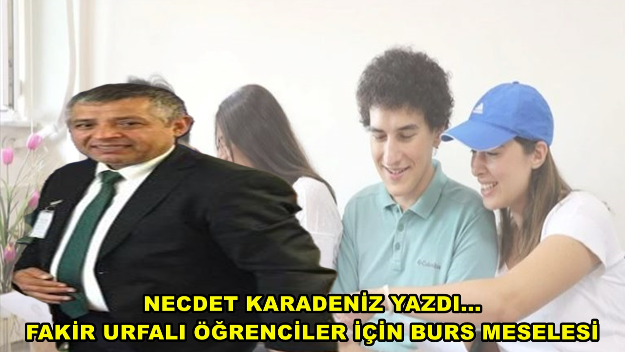 Fakir Urfalı Öğrenciler İçin Burs Meselesi