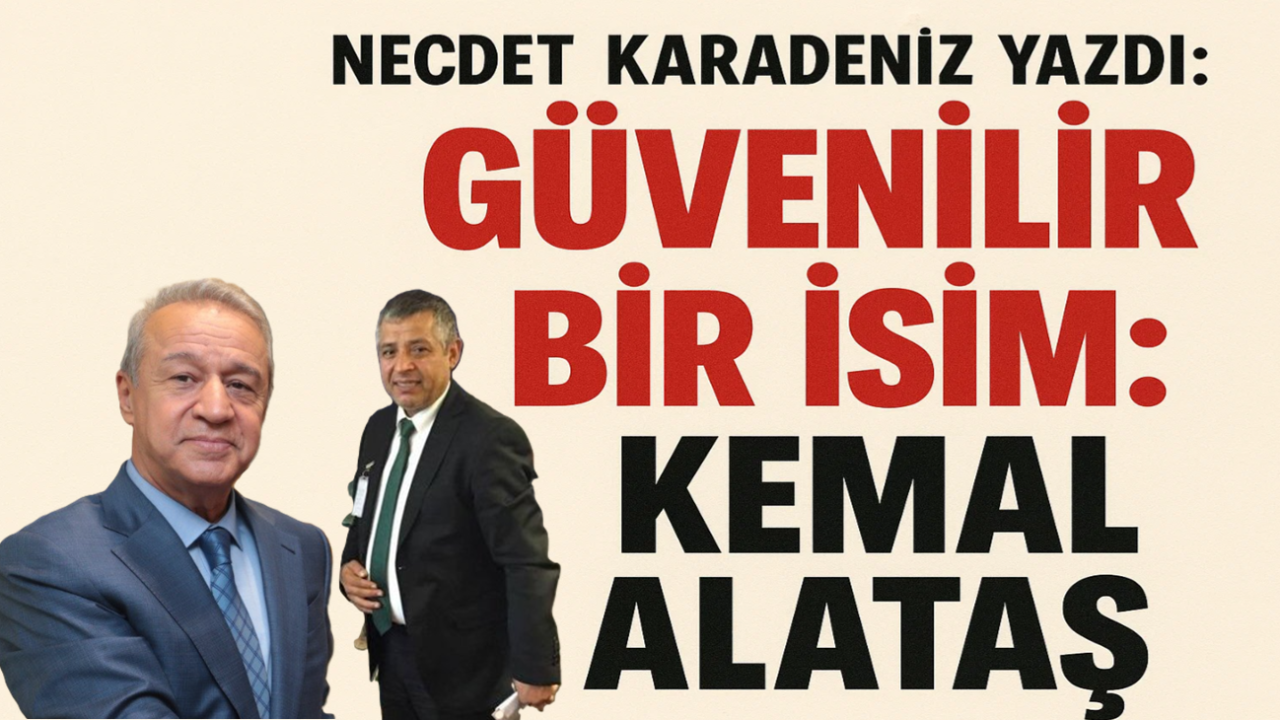 Güvenilir Bir İsim: Kemal Alataş