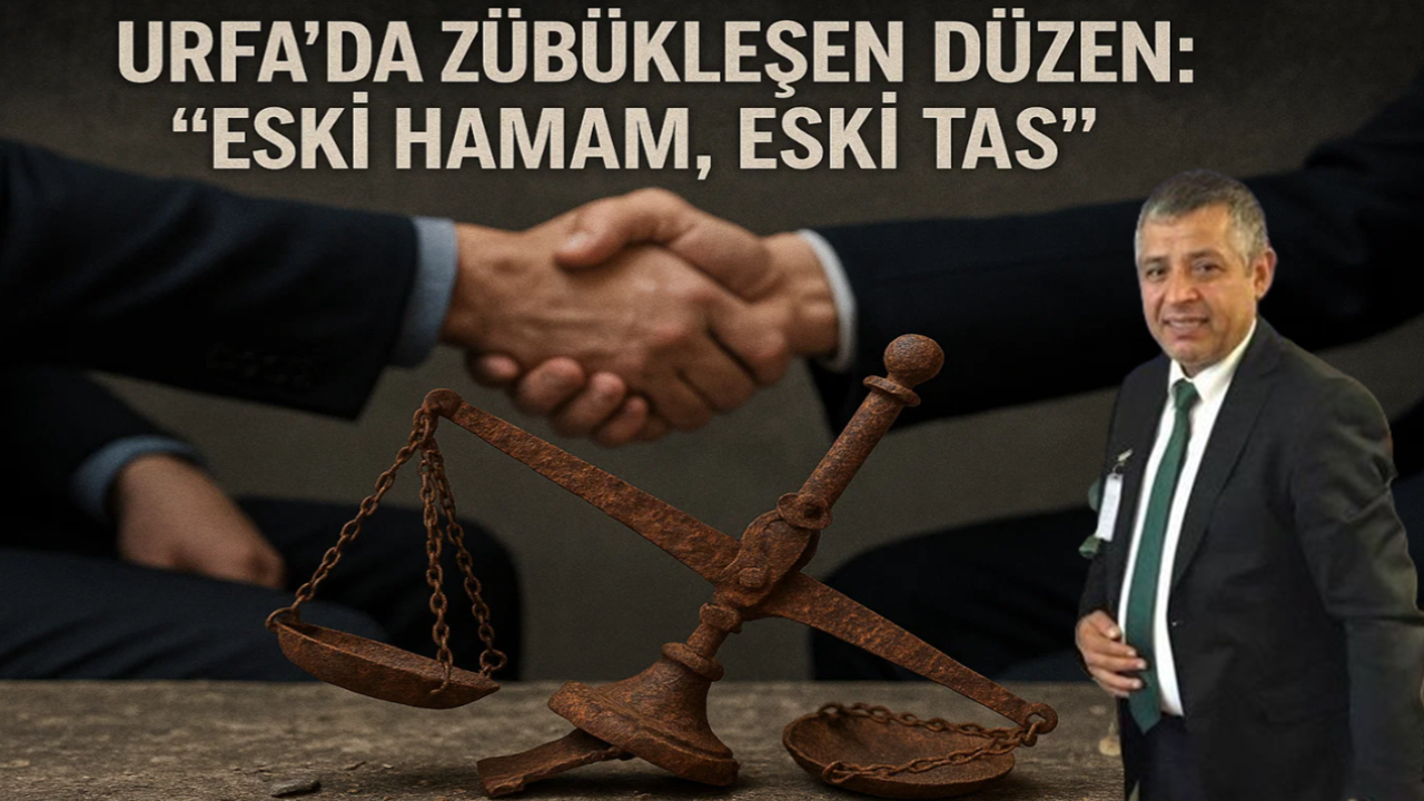Urfa’da Zübükleşen Düzen  “Eski Hamam, Eski Tas”