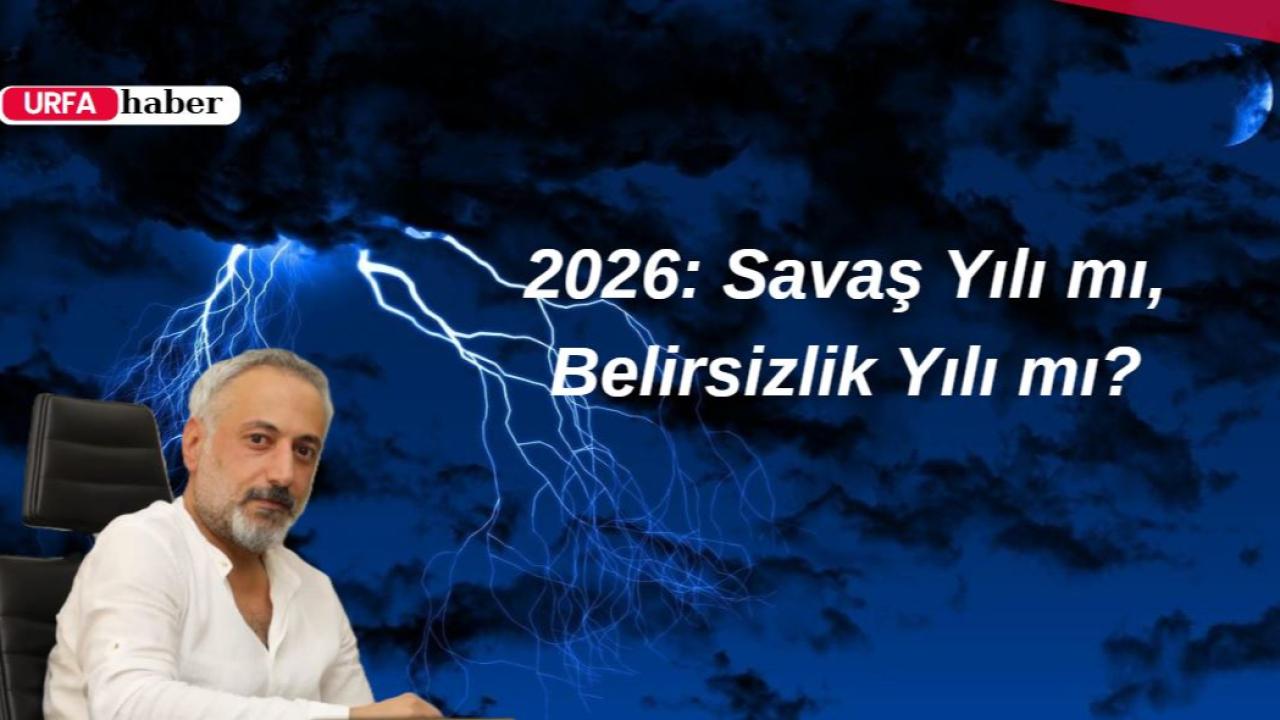 2026: Savaş Yılı mı, Belirsizlik Yılı mı?