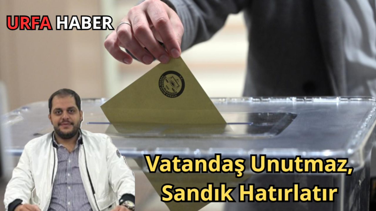 Vatandaş Unutmaz, Sandık Hatırlatır