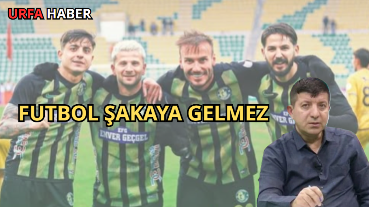 FUTBOL ŞAKAYA GELMEZ