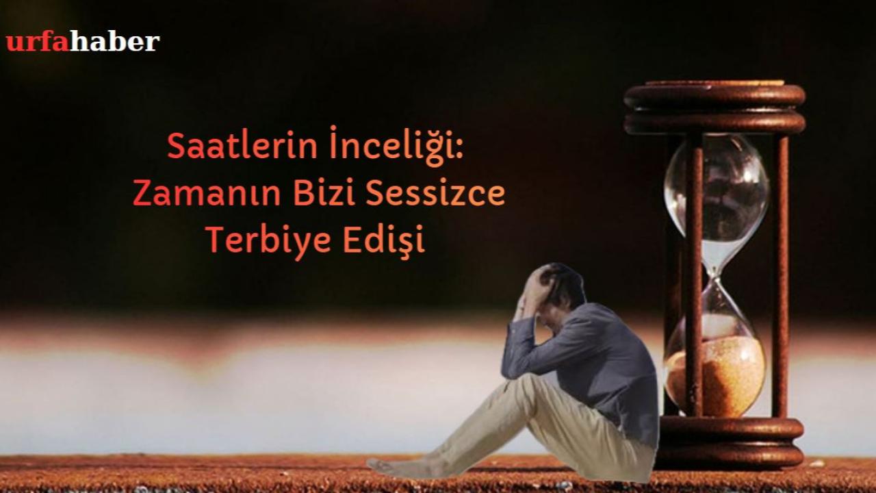 Saatlerin İnceliği: Zamanın Bizi Sessizce Terbiye Edişi