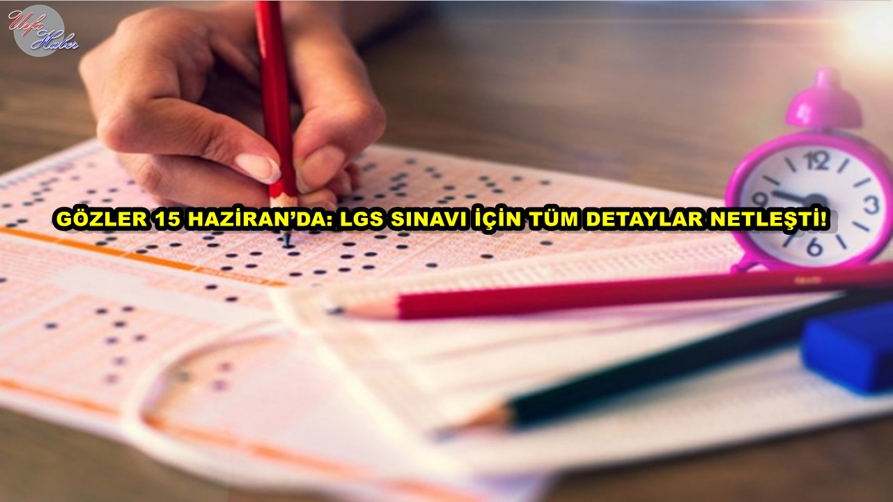 LGS İçin Geri Sayım Başladı: Sınav Alarmı Çaldı!