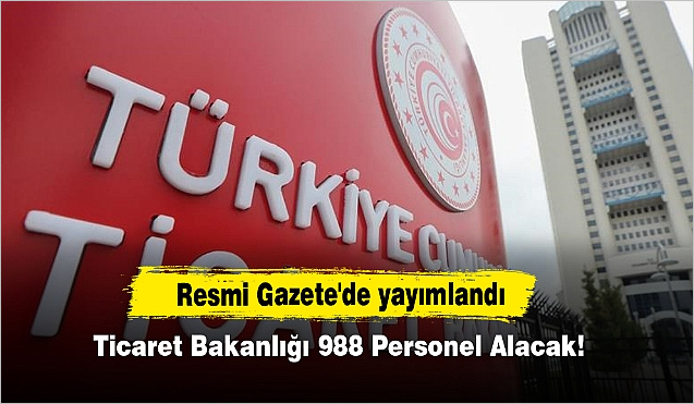 Ticaret Bakanlığı 988 Personel Alacak!