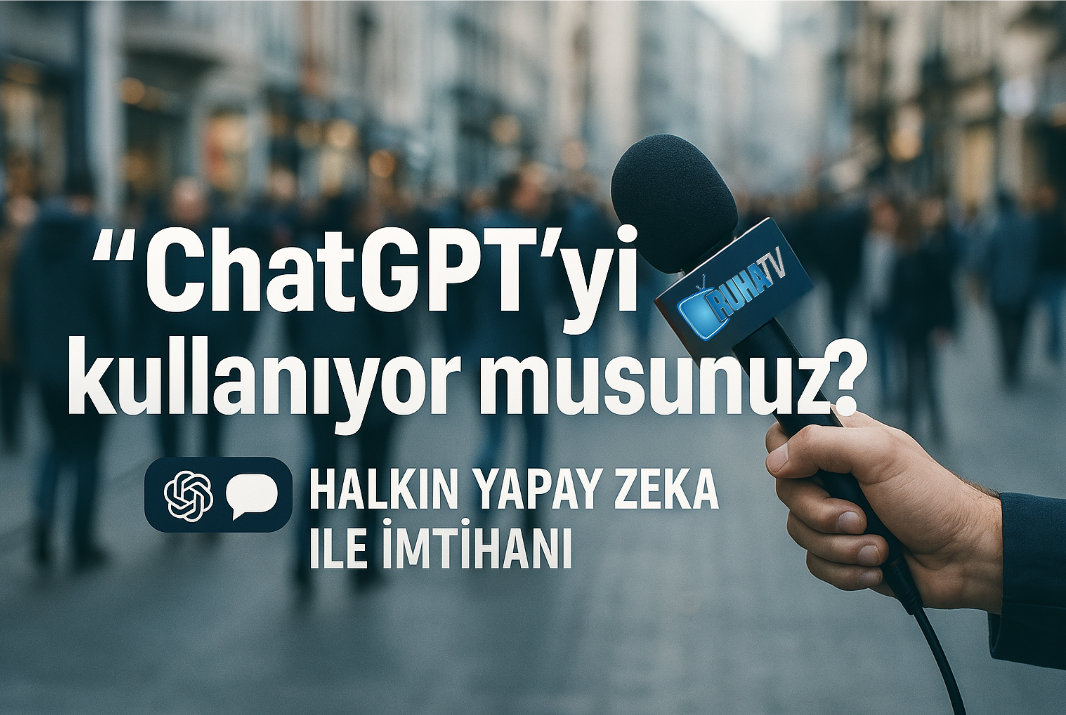 Urfa’da Yapay Zekâ Soruldu, Cevaplar Sürprizlerle Geldi!