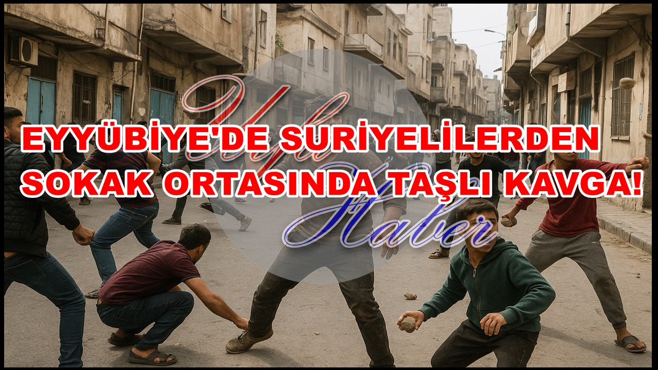 Eyyübiye'de Suriyelilerden Sokak Ortasında Taşlı Kavga!