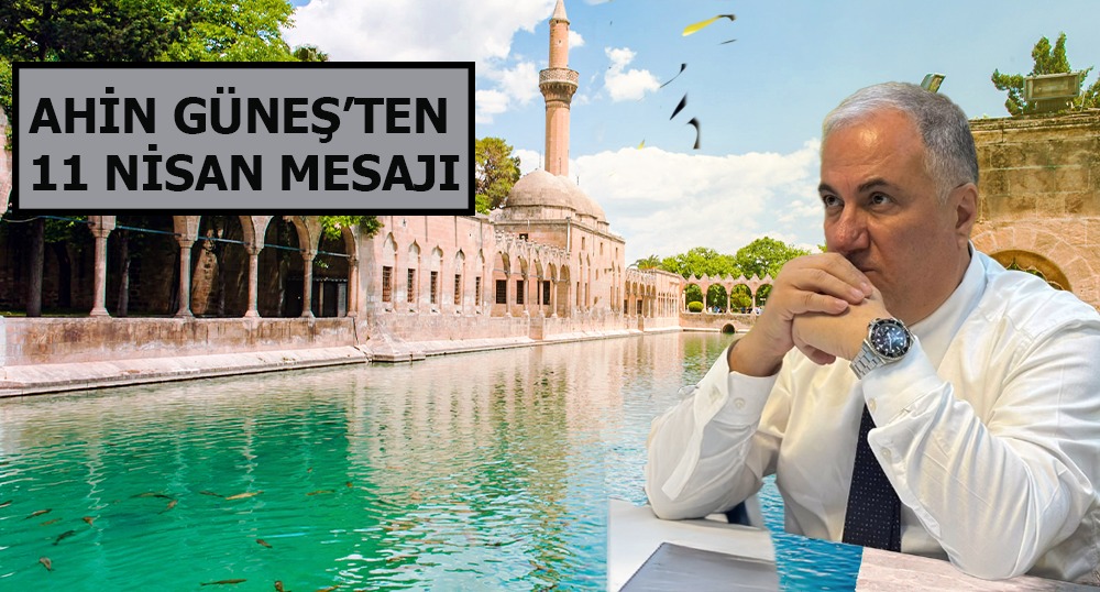 Ahin Güneş’ten 11 Nisan Mesajı
