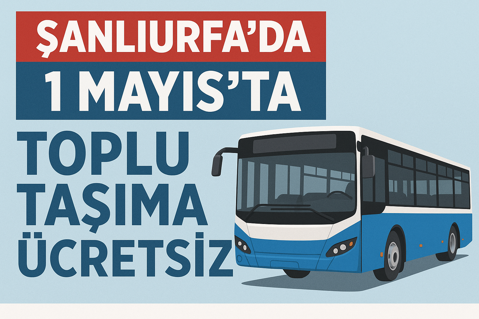 Urfa’da Toplu Taşıma Ücretsiz Oldu!