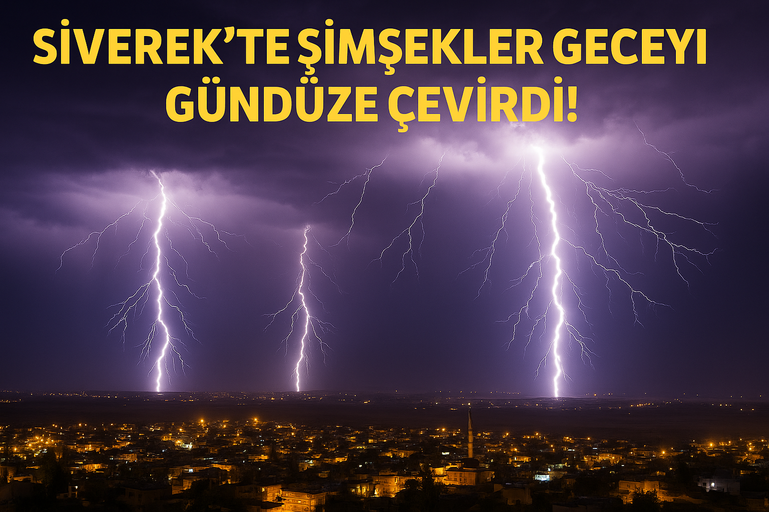 Siverek’te Şimşekler Geceyi Gündüze Çevirdi!