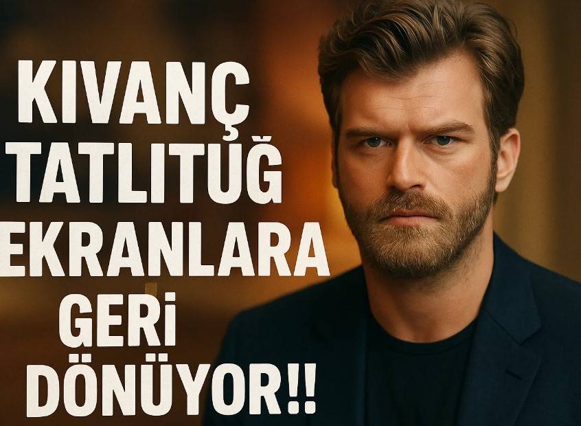 Kıvanç Tatlıtuğ Ekranlara Geri Dönüyor!