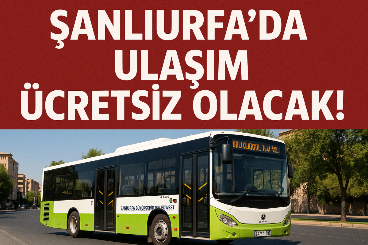 Şanlıurfa’da Ulaşım Ücretsiz Olacak!