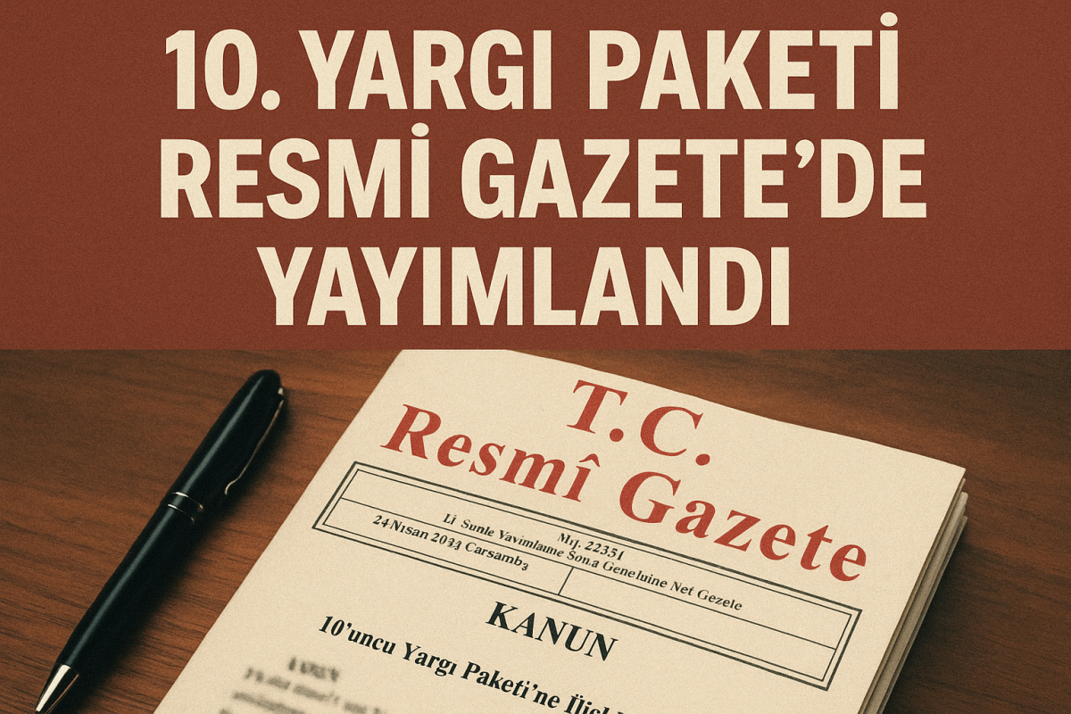 10. Yargı Paketi Resmi Gazete’de Yayımlandı